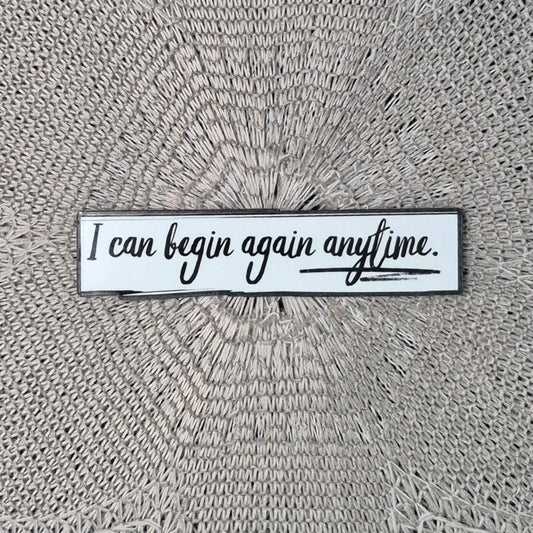 Begin Again Anytime Sticker