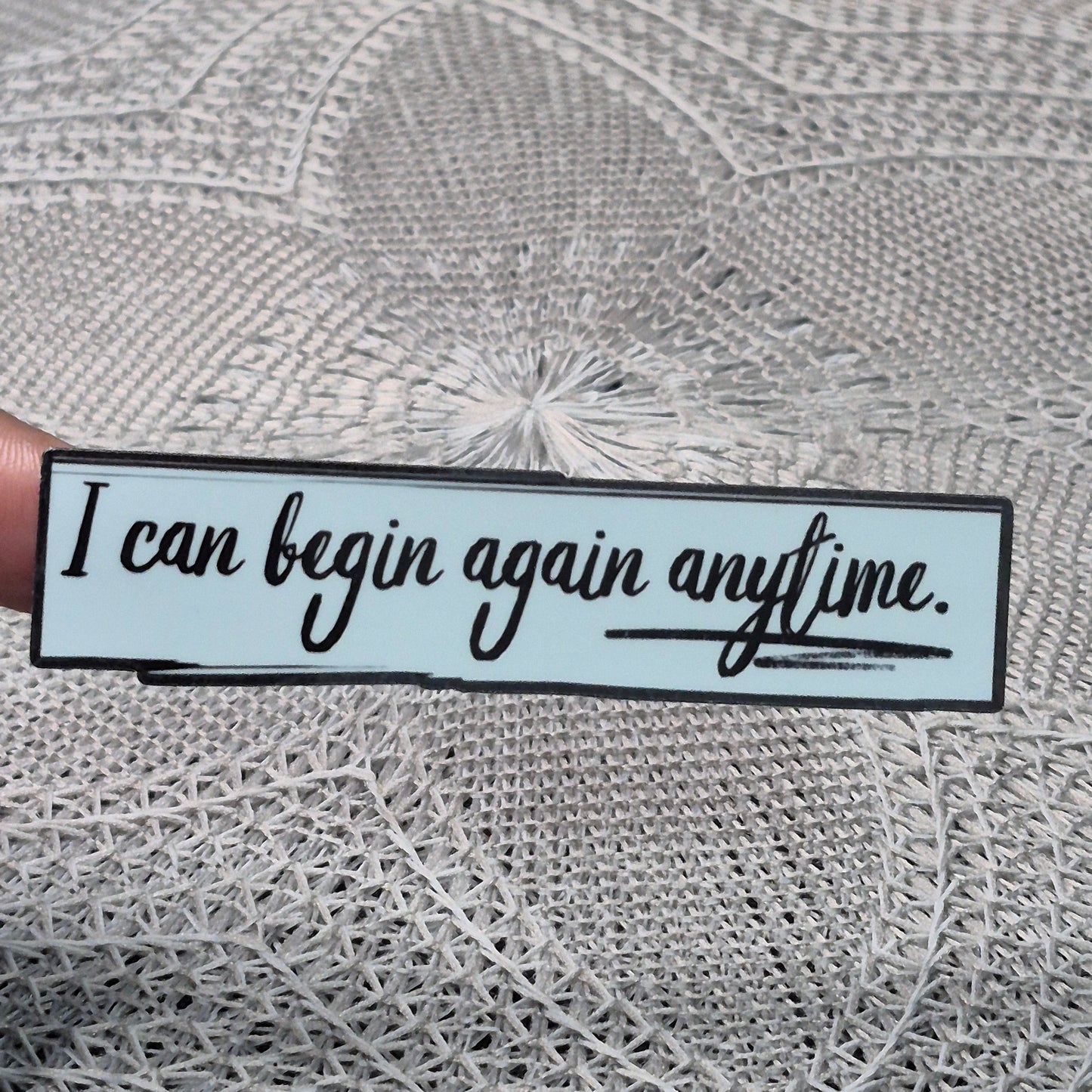 Begin Again Anytime Sticker
