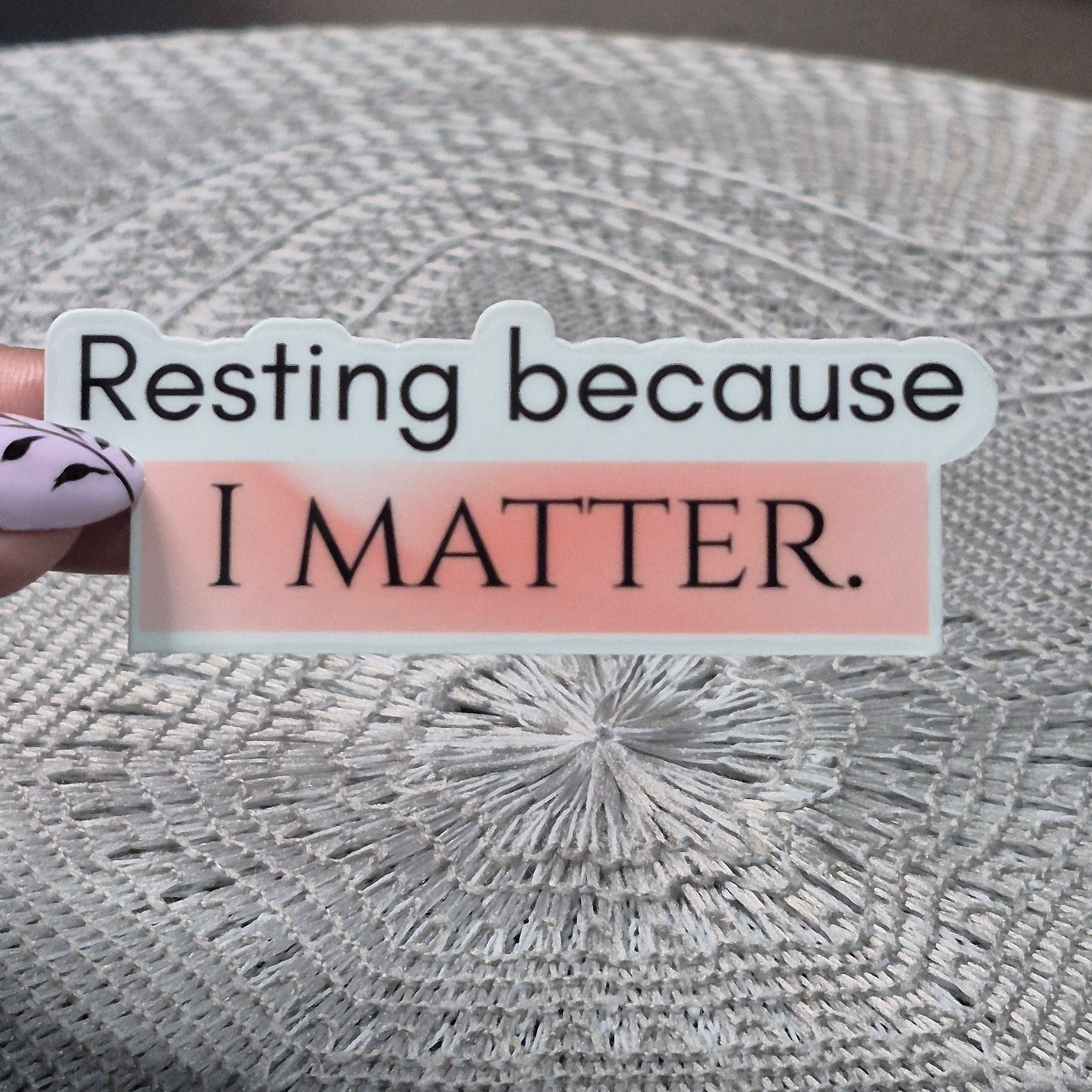 Rest Because I Matter Sticker