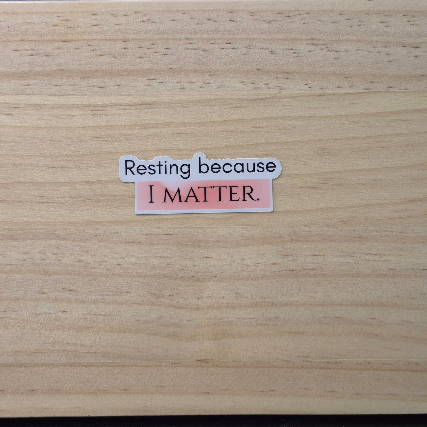 Rest Because I Matter Sticker